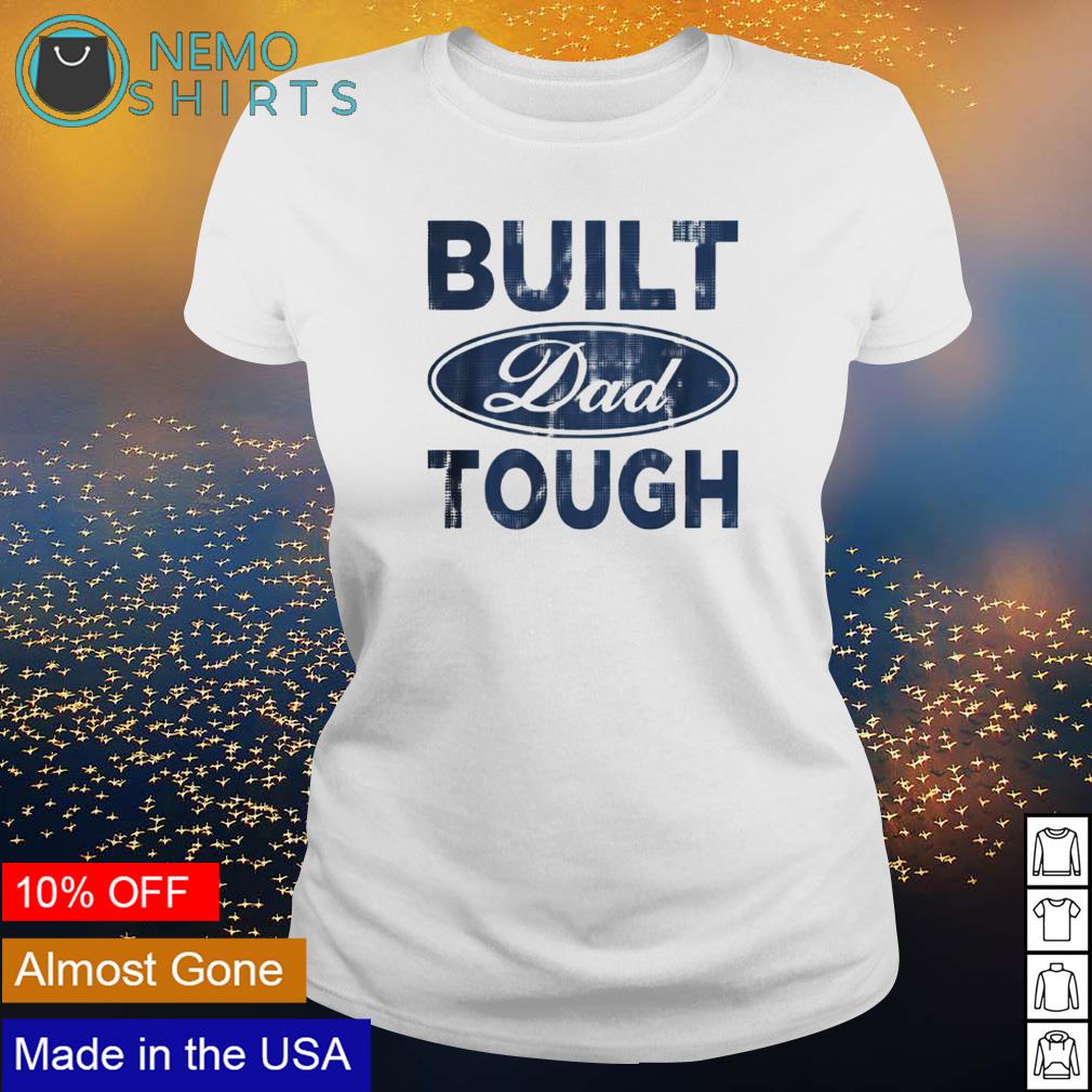 Built Dad tough - Adult & Kids T-Shirts, Sweatshirts & Hoodies apparel design preview 3