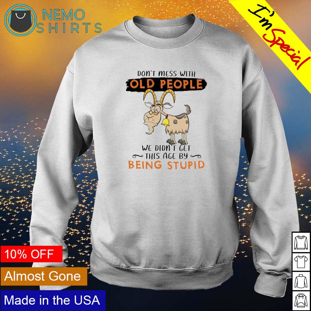 Goat don't mess with old people we didn't get this - Adult & Kids T-Shirts, Sweatshirts & Hoodies apparel design preview 4