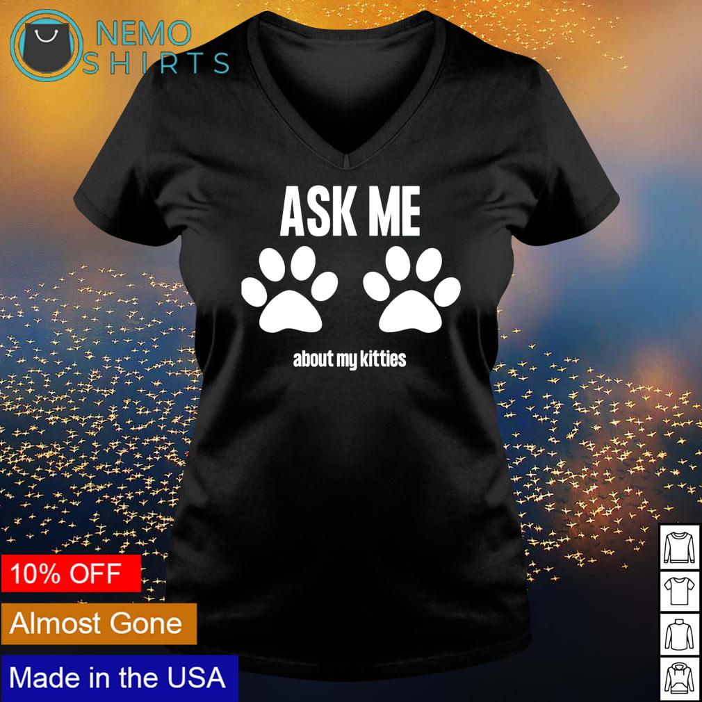Ask me about my kitties - Adult & Kids T-Shirts, Sweatshirts & Hoodies apparel design preview 5