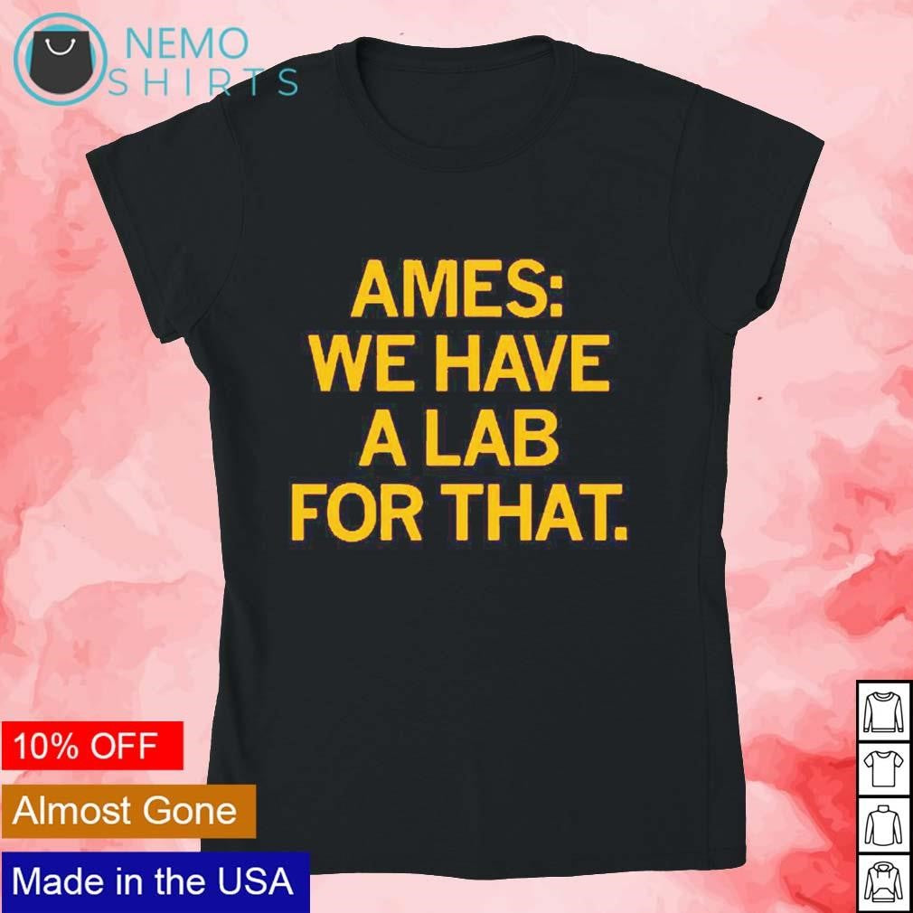 Ames we have a lab for that - Adult & Kids T-Shirts, Sweatshirts & Hoodies apparel design preview 4