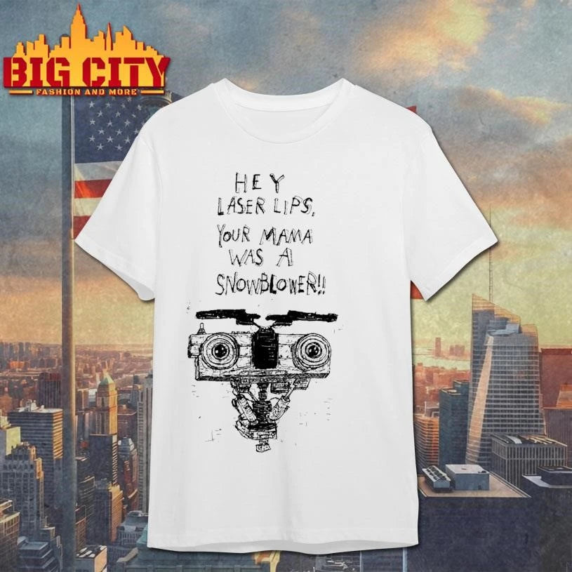 Hey Laser Lips Your Mama Was A Snowblower Johnny 5 - Adult & Kids T-Shirts, Sweatshirts & Hoodies apparel design preview 1