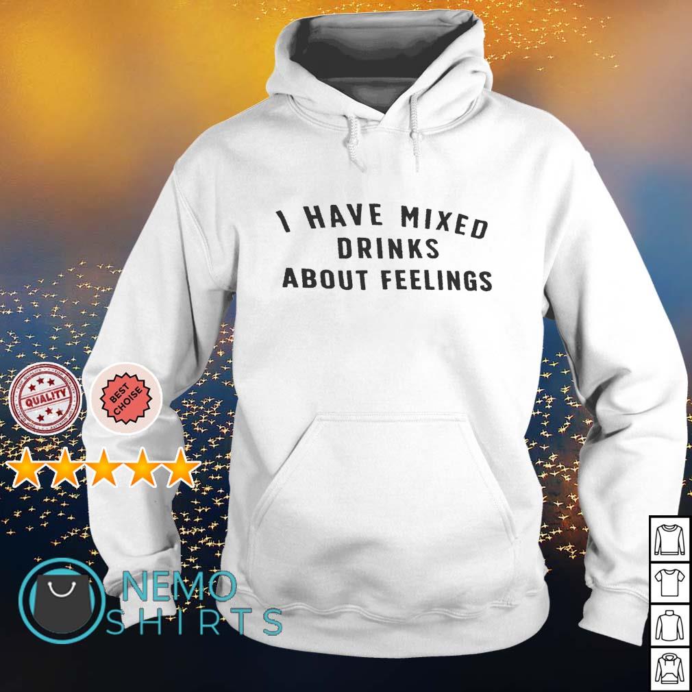 I have mixed drinks about feelings - Adult & Kids T-Shirts, Sweatshirts & Hoodies apparel design preview 2