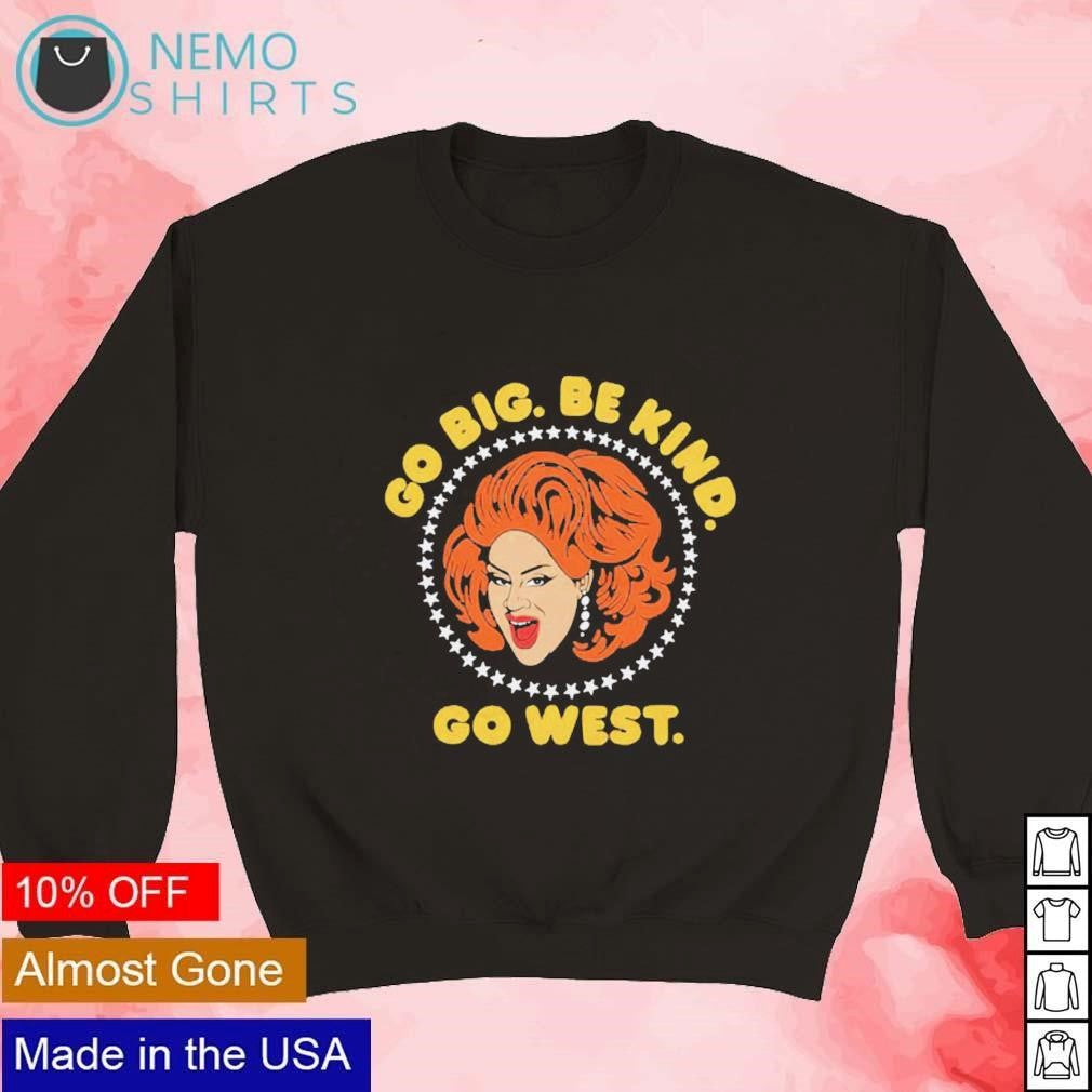 Nina West go big be kind - Adult & Kids T-Shirts, Sweatshirts & Hoodies apparel design preview 3