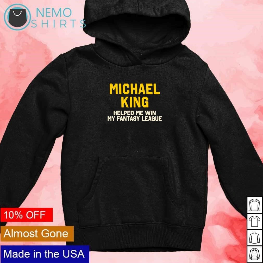 Michael King helped me win my fantasy league - Adult & Kids T-Shirts, Sweatshirts & Hoodies apparel design preview 2