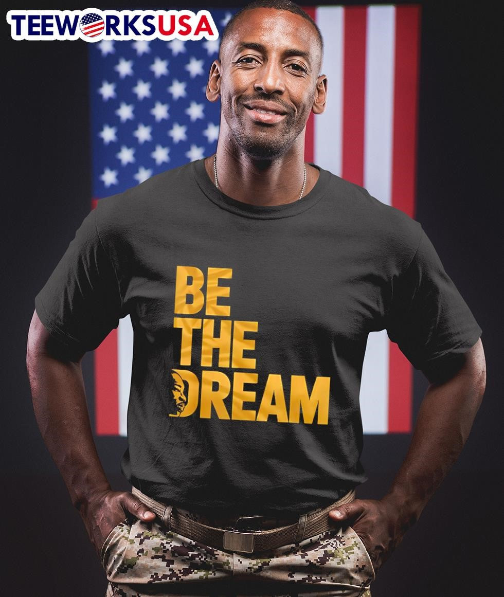 Martin Luther King Day I Have A Dream MLK Be The - Adult & Kids T-Shirts, Sweatshirts & Hoodies apparel design preview 1
