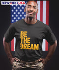 Martin Luther King Day I Have A Dream MLK Be The - Adult & Kids T-Shirts, Sweatshirts & Hoodies apparel design preview 1