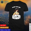 Step on me vampire mommy - Adult & Kids T-Shirts, Sweatshirts & Hoodies product image 1