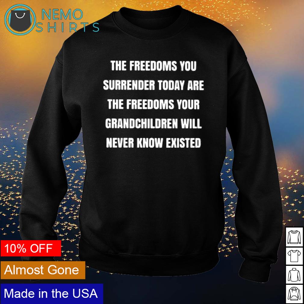The freedoms you surrender today are - Adult & Kids T-Shirts, Sweatshirts & Hoodies apparel design preview 4