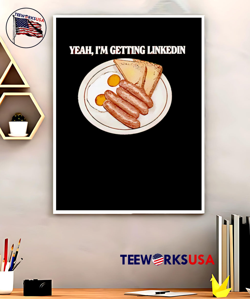 Yeah I'm Getting Linkedin - Adult & Kids T-Shirts, Sweatshirts & Hoodies apparel design preview 5