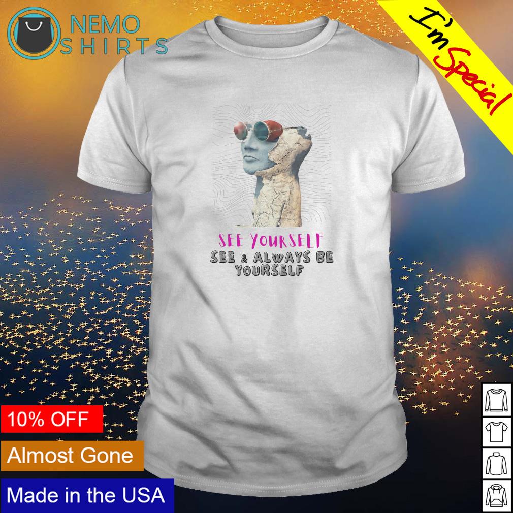 See yourself and always be - Adult & Kids T-Shirts, Sweatshirts & Hoodies apparel design preview 1