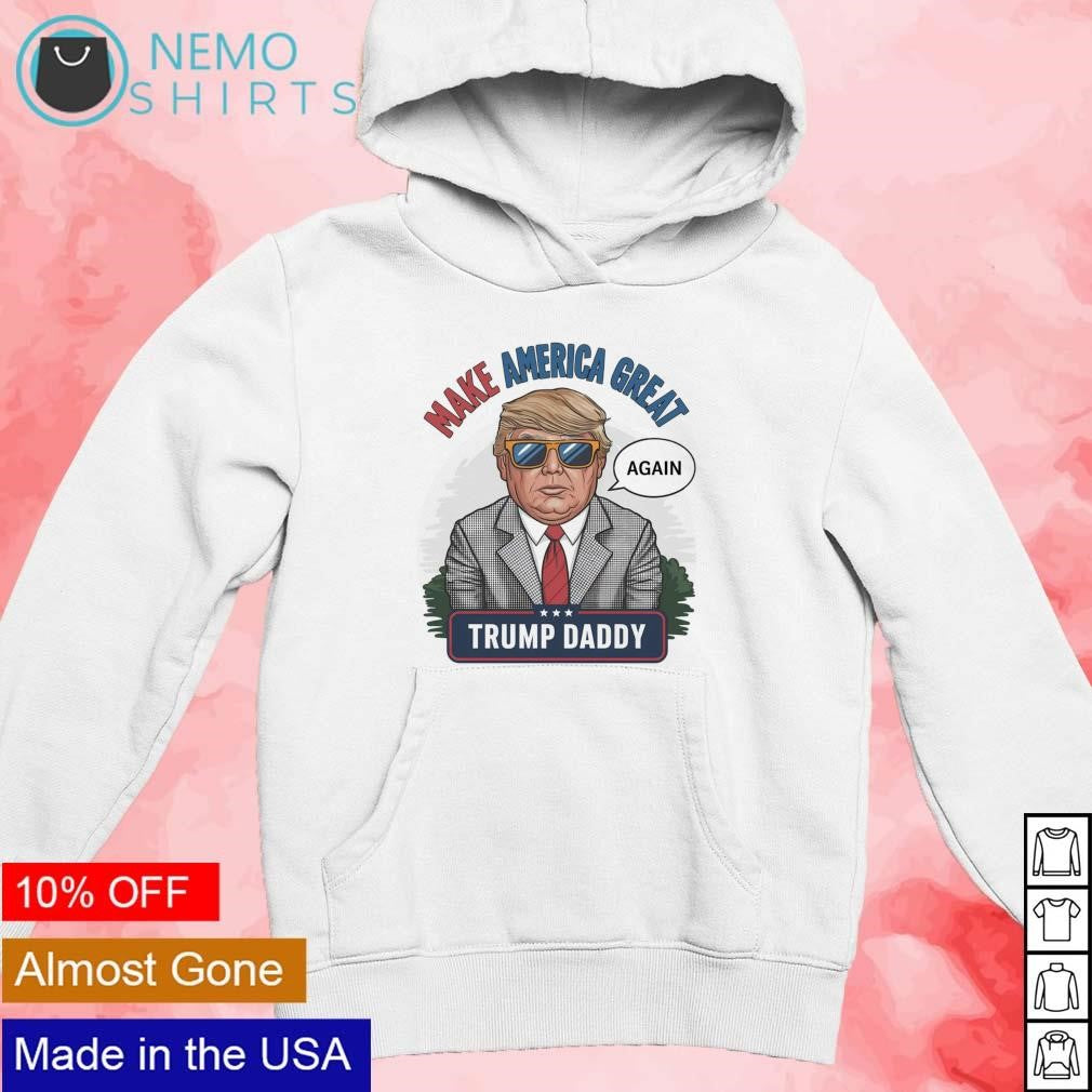 Make America great again Trump daddy cartoon - Adult & Kids T-Shirts, Sweatshirts & Hoodies apparel design preview 2