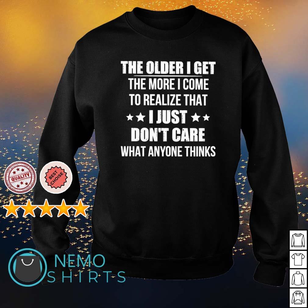 The older I get more come to realize that - Adult & Kids T-Shirts, Sweatshirts & Hoodies apparel design preview 4