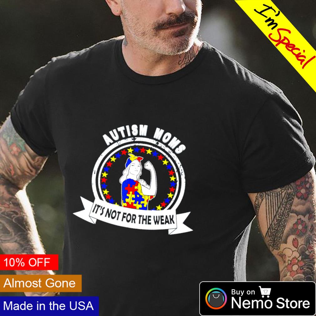 Mom puzzle autism child it's not for the weak - Adult & Kids T-Shirts, Sweatshirts & Hoodies apparel design preview 4