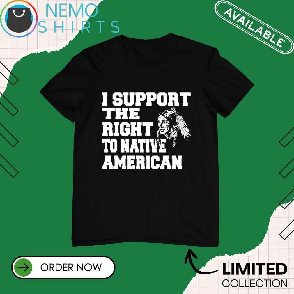 I support the right to Native American - Adult & Kids T-Shirts, Sweatshirts & Hoodies apparel design preview 1
