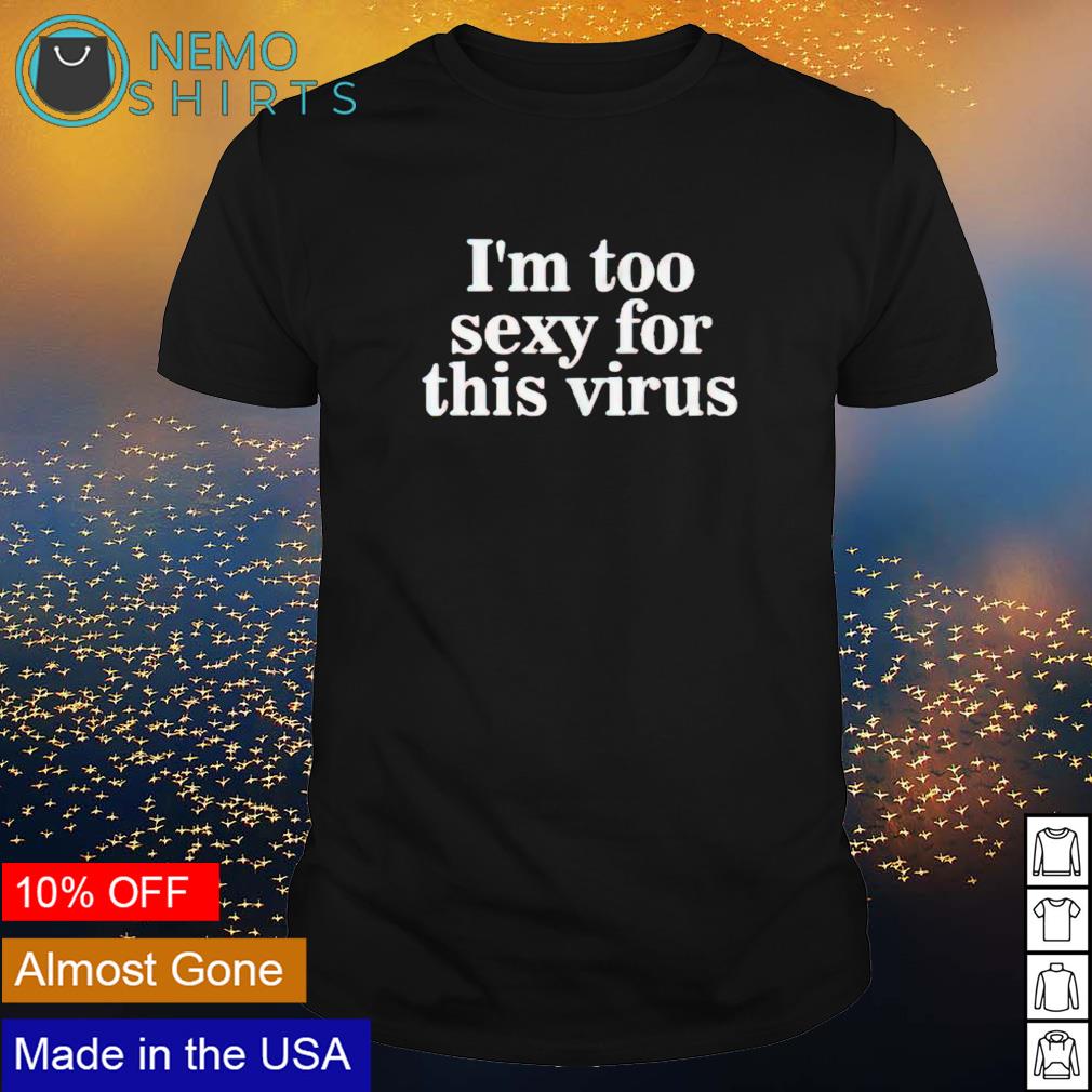 I'm too sexy for this virus - Adult & Kids T-Shirts, Sweatshirts & Hoodies apparel design preview 1