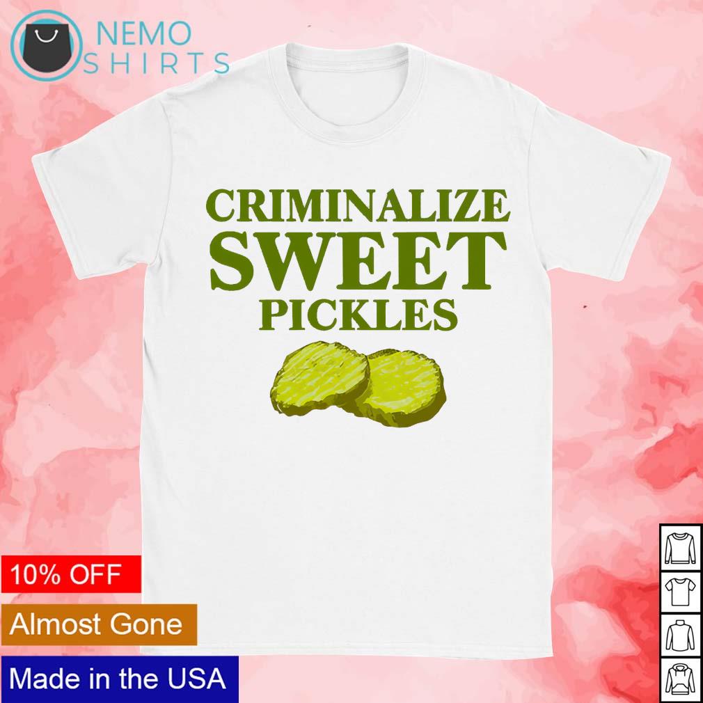 Criminalize sweet pickles - Adult & Kids T-Shirts, Sweatshirts & Hoodies apparel design preview 1