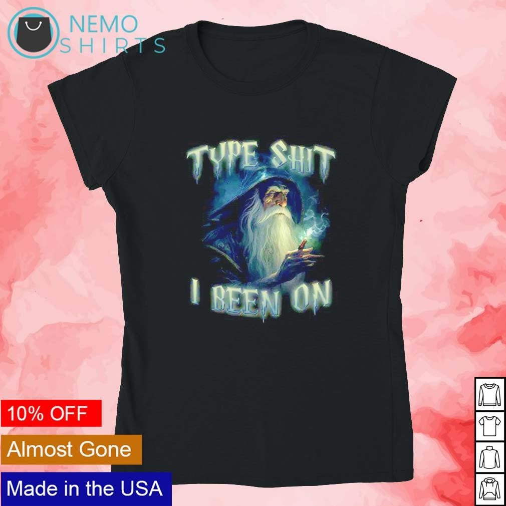 Type shit been on - Adult & Kids T-Shirts, Sweatshirts & Hoodies apparel design preview 4