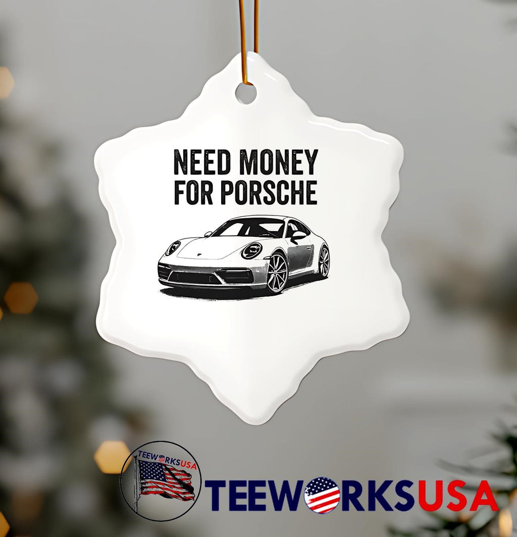 Need Money For Porsche car - Adult & Kids T-Shirts, Sweatshirts & Hoodies apparel design preview 7