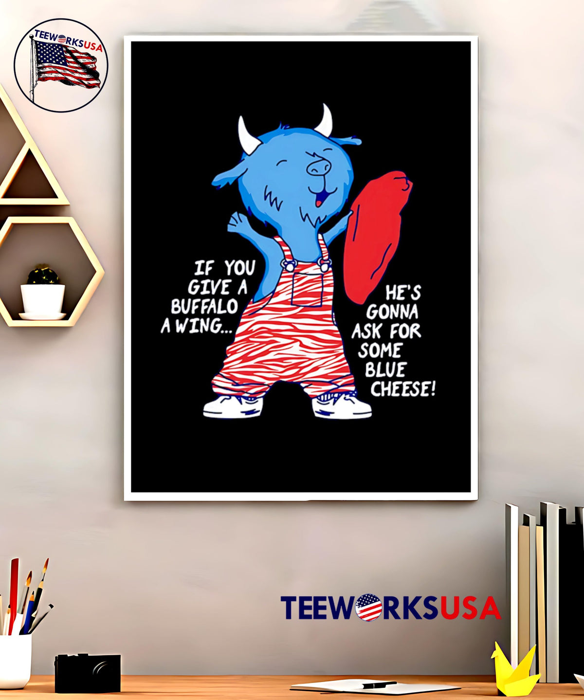 If you give a buffalo wing he's gonna ask for some - Adult & Kids T-Shirts, Sweatshirts & Hoodies apparel design preview 5