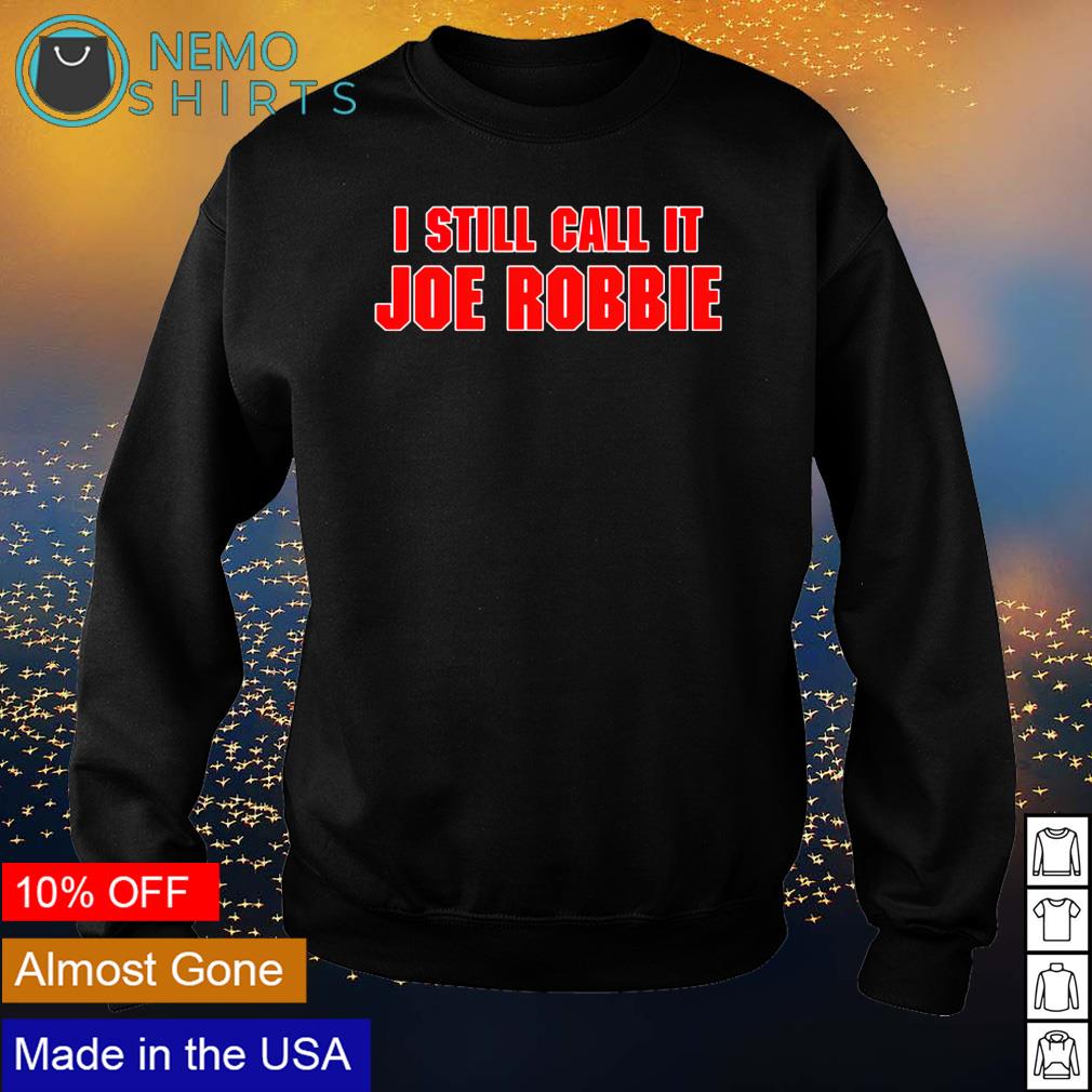 I still call it Joe Robbie - Adult & Kids T-Shirts, Sweatshirts & Hoodies apparel design preview 4