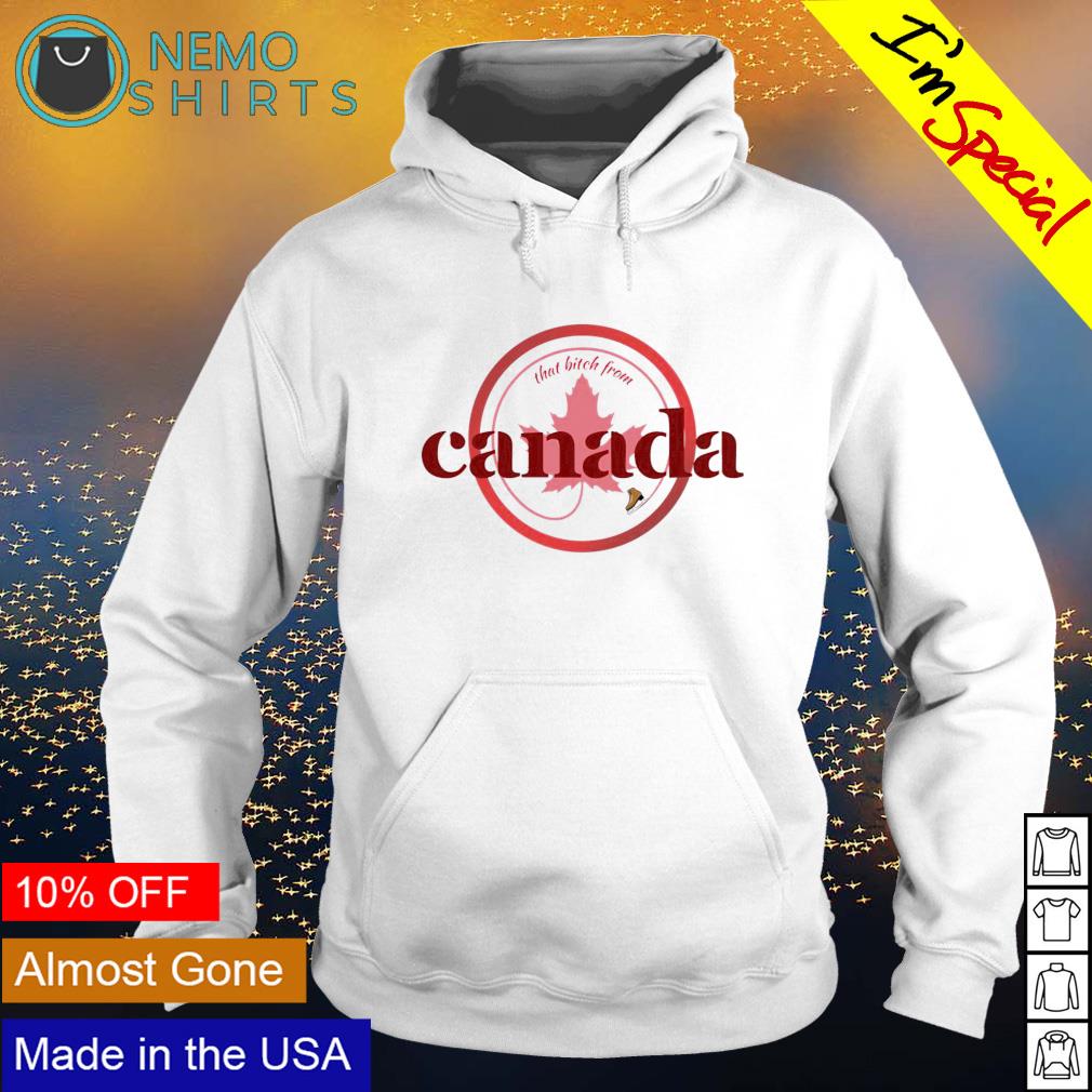 That bitch form Canada - Adult & Kids T-Shirts, Sweatshirts & Hoodies apparel design preview 2