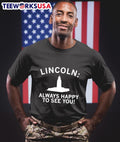 Lincoln always happy to see you - Adult & Kids T-Shirts, Sweatshirts & Hoodies apparel design preview 1