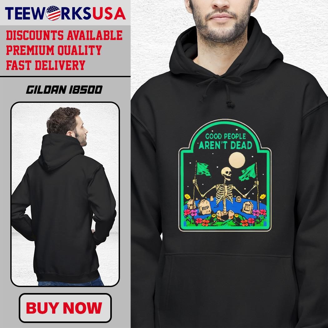 Good People Aren't Dead RIP - Adult & Kids T-Shirts, Sweatshirts & Hoodies apparel design preview 2