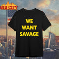 We Want Savage - Adult & Kids T-Shirts, Sweatshirts & Hoodies apparel design preview 1