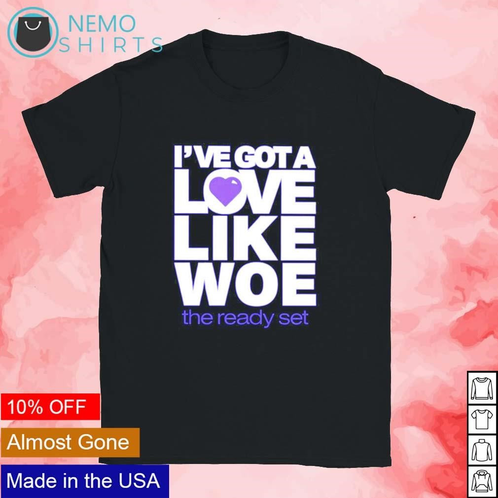 I've got a love like woe the ready set - Adult & Kids T-Shirts, Sweatshirts & Hoodies apparel design preview 1