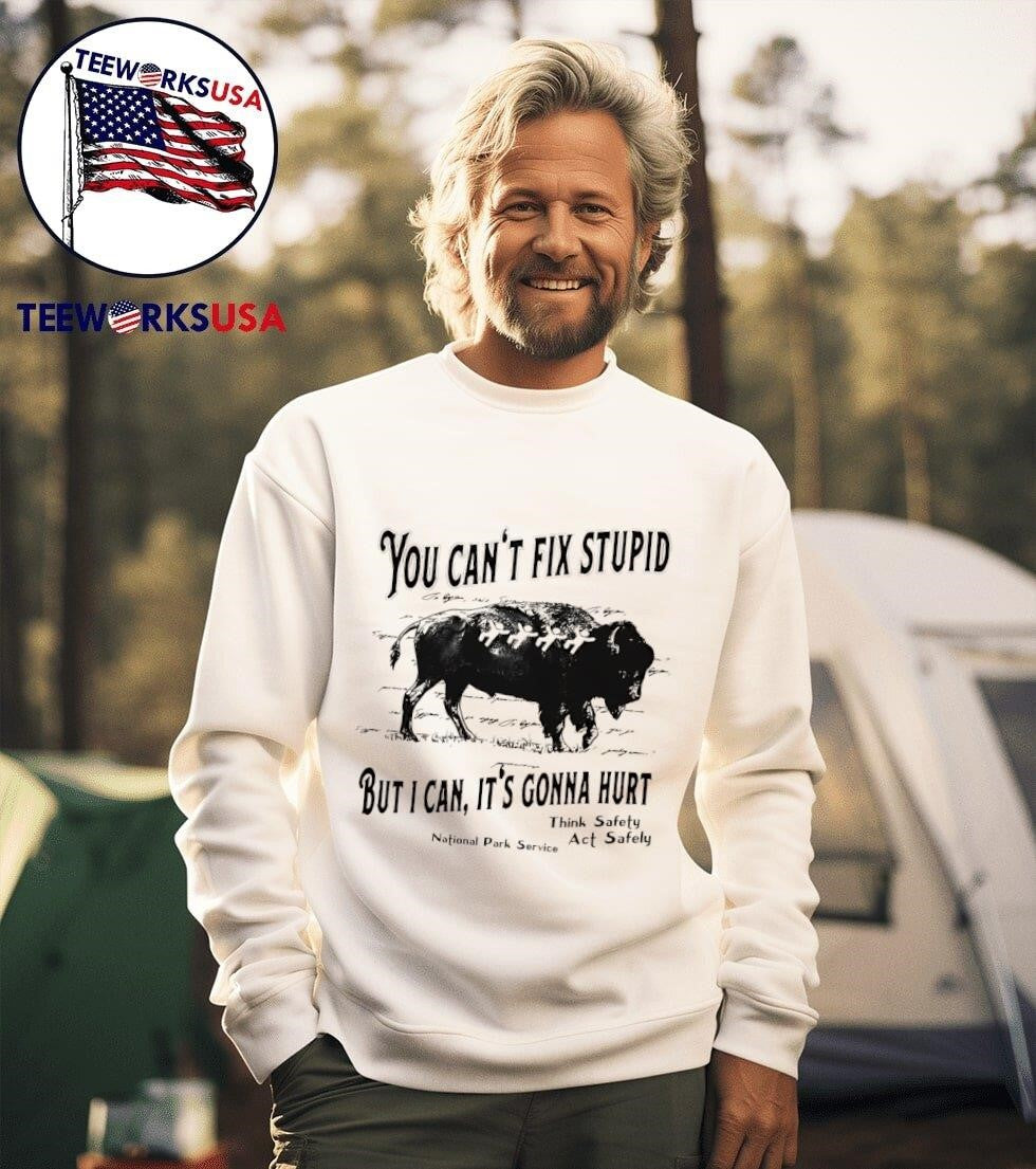 You Can't Fix Stupid But I Can It's Gonna Hurt Bison - Adult & Kids T-Shirts, Sweatshirts & Hoodies apparel design preview 3
