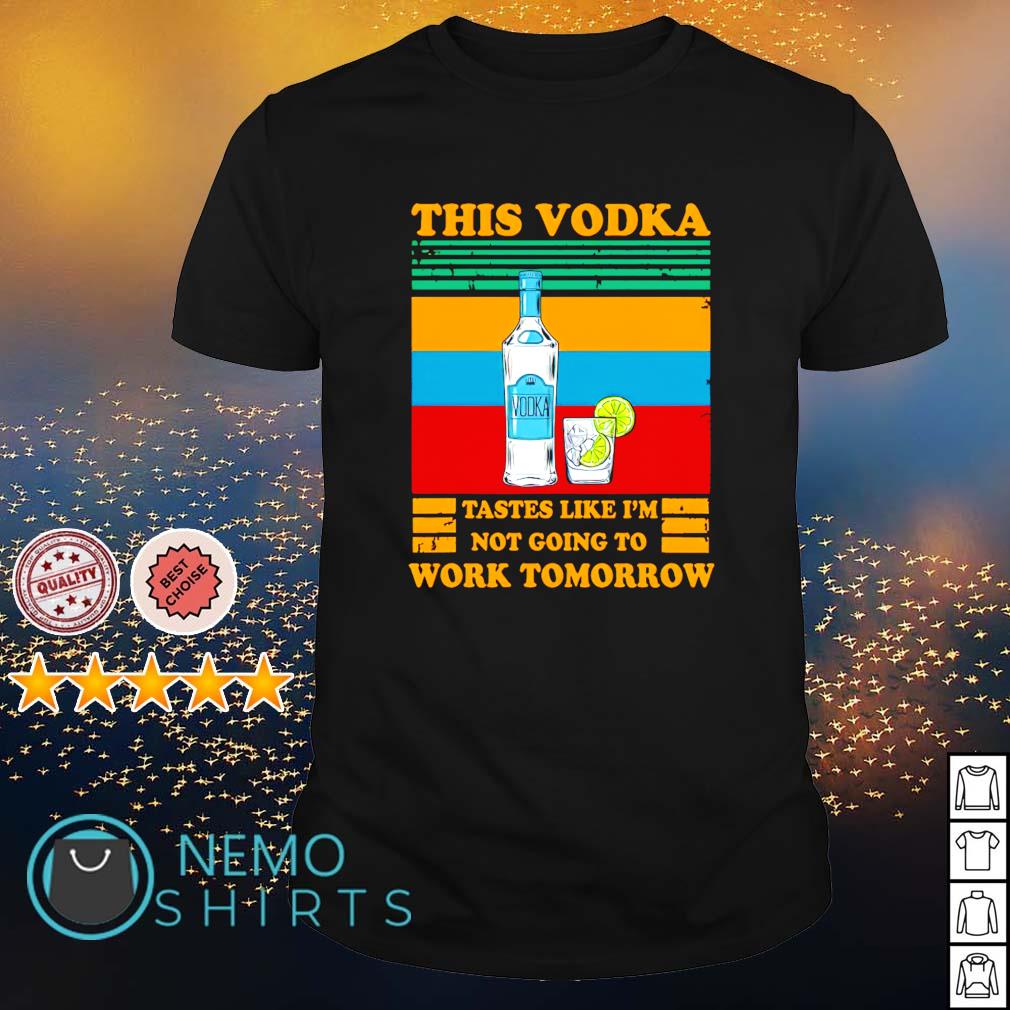This Vodka tastes like I'm not going to work tomorrow - Adult & Kids T-Shirts, Sweatshirts & Hoodies apparel design preview 1