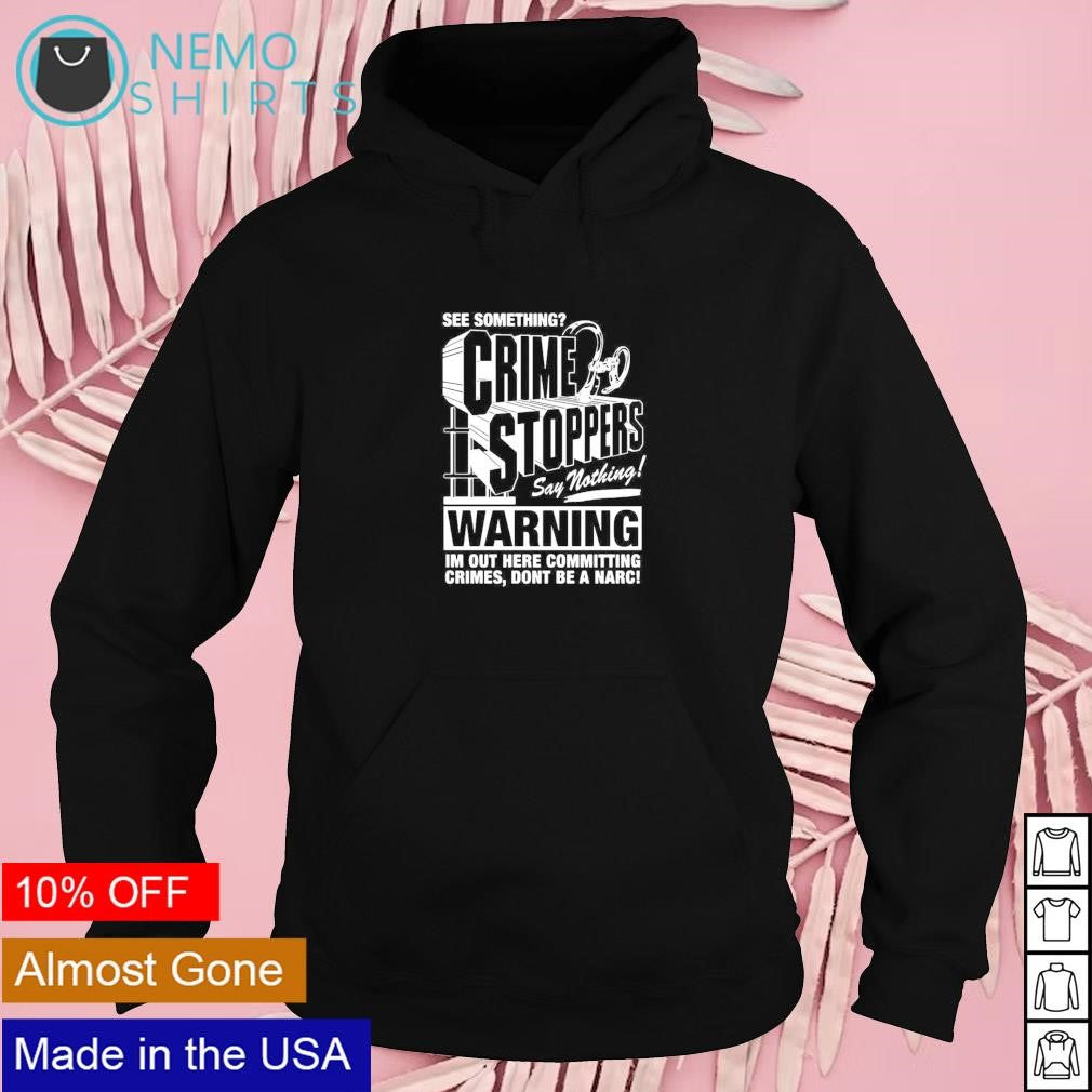 Crime stoppers see something say nothing - Adult & Kids T-Shirts, Sweatshirts & Hoodies apparel design preview 2