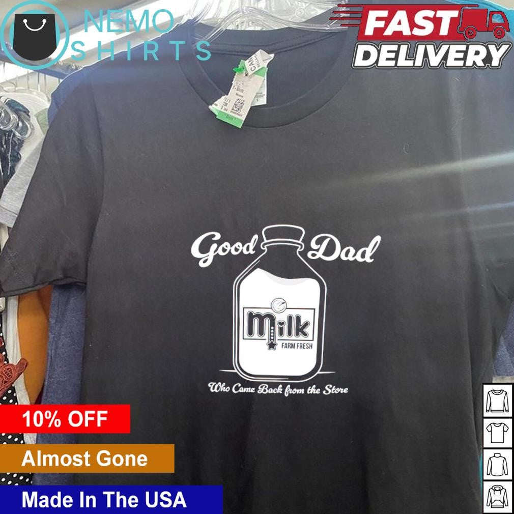 Good dad who came back from the store - Adult & Kids T-Shirts, Sweatshirts & Hoodies apparel design preview 1