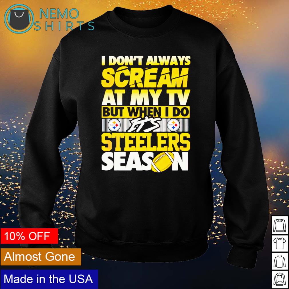 I don't always scream at my TV but when do it's - Adult & Kids T-Shirts, Sweatshirts & Hoodies apparel design preview 4