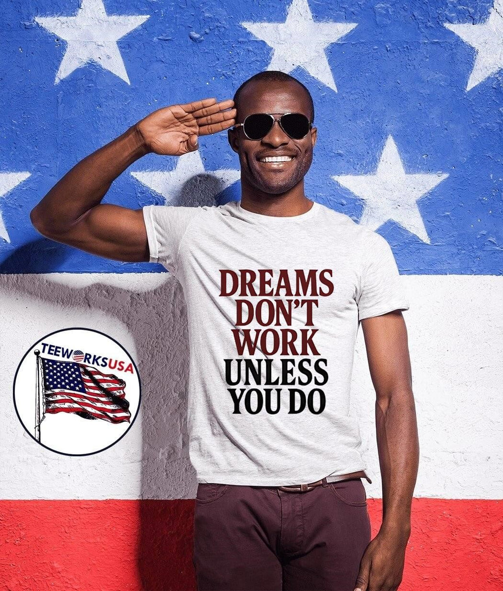 Dreams Dont Work Unless You Do - Adult & Kids T-Shirts, Sweatshirts & Hoodies apparel design preview 1