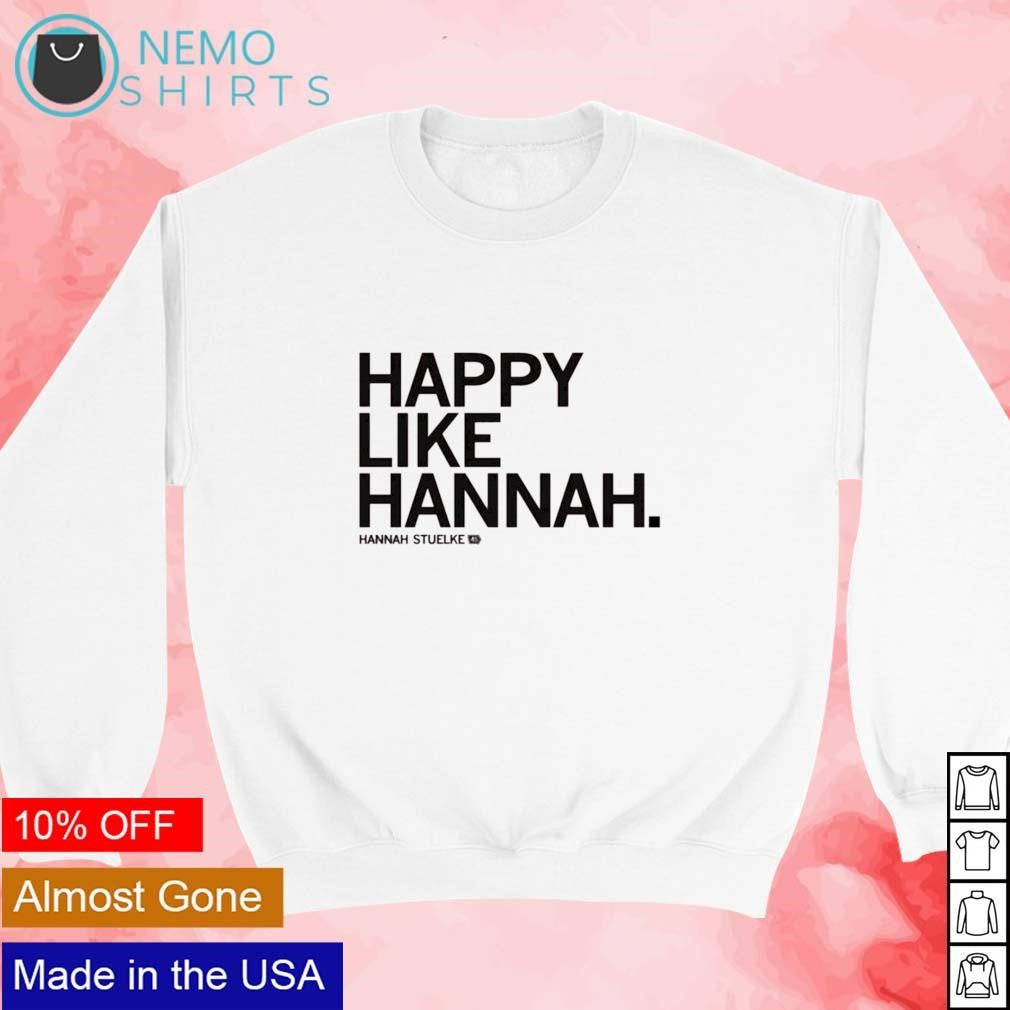 Happy like Hannah Stuelke - Adult & Kids T-Shirts, Sweatshirts & Hoodies apparel design preview 3