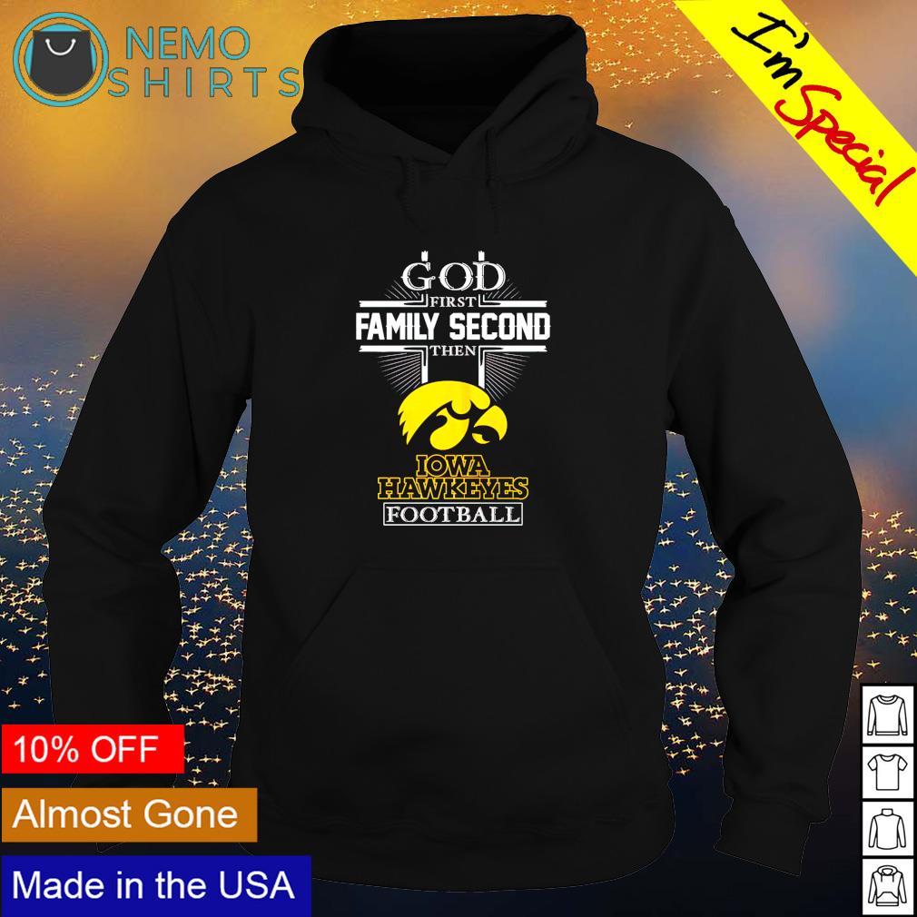God first family second then Iowa Hawkeyes football - Adult & Kids T-Shirts, Sweatshirts & Hoodies apparel design preview 2