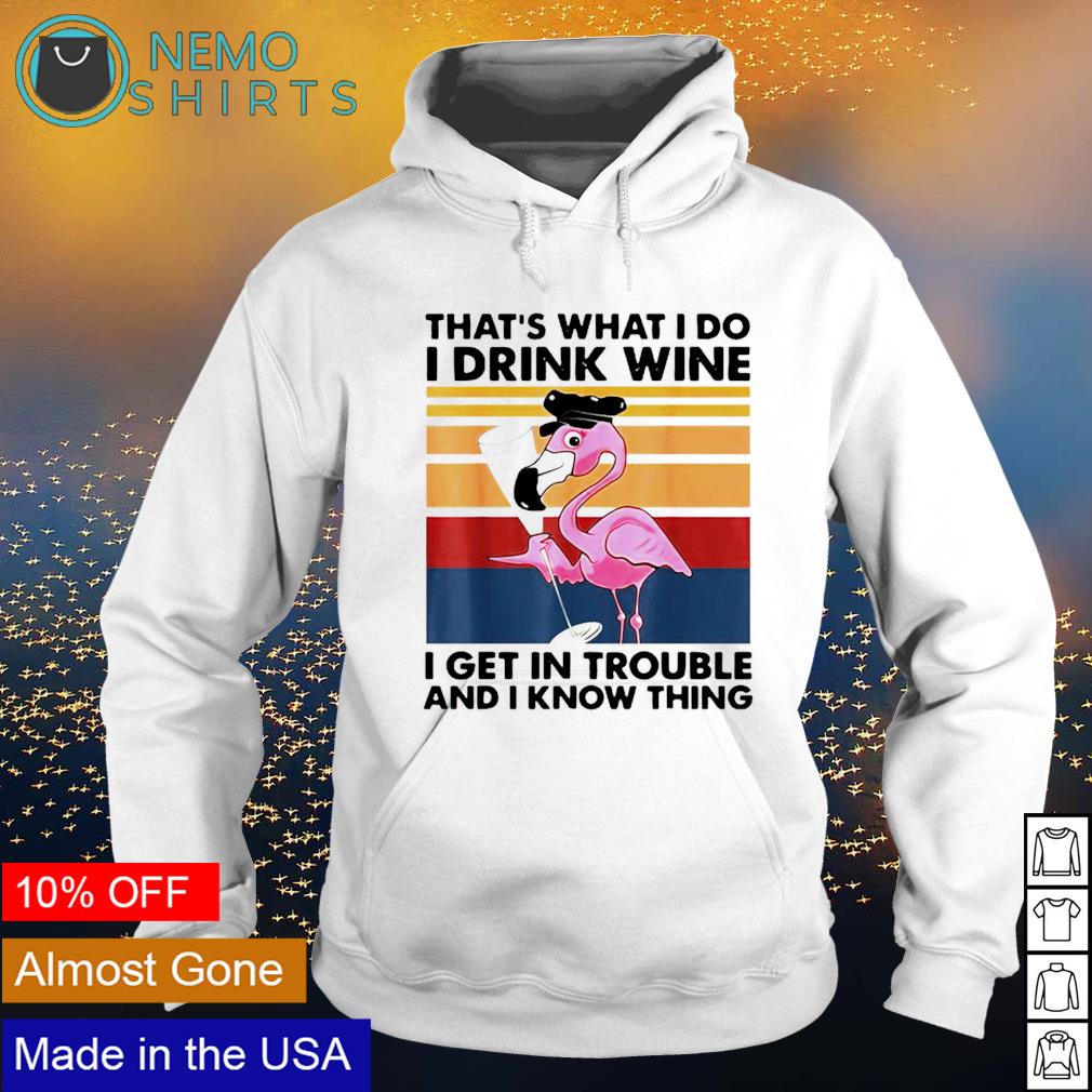 Flamingo that's what I do drink wine get in trouble - Adult & Kids T-Shirts, Sweatshirts & Hoodies apparel design preview 2
