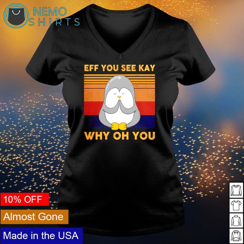Penguin eff you see kay why oh vintage - Adult & Kids T-Shirts, Sweatshirts & Hoodies apparel design preview 5