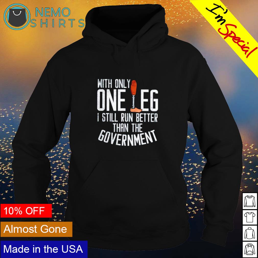 With only one leg I still run better than the - Adult & Kids T-Shirts, Sweatshirts & Hoodies apparel design preview 2