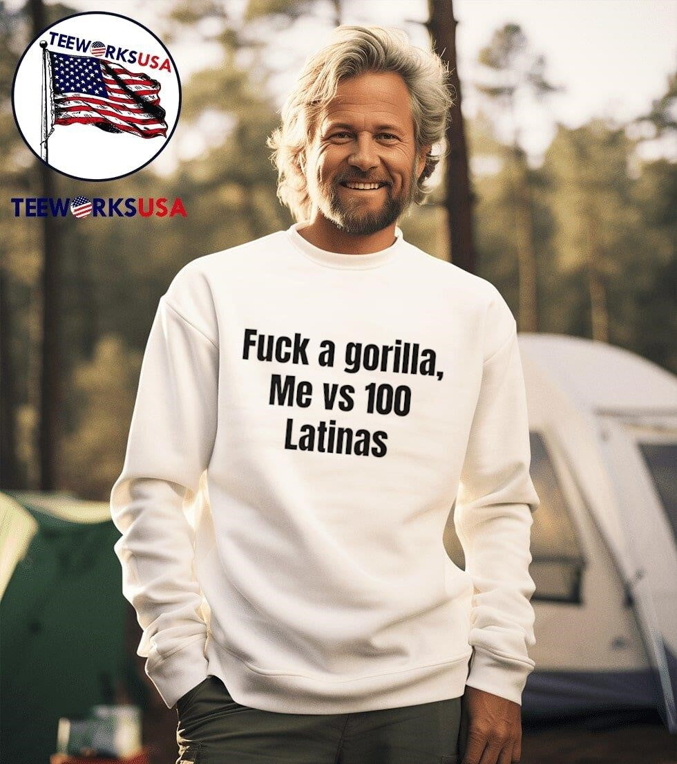 Fuck a gorilla me vs 100 Latinas - Adult & Kids T-Shirts, Sweatshirts & Hoodies apparel design preview 3