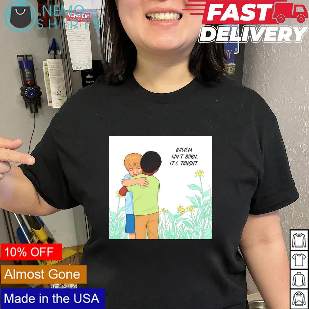 Racism Isn't Born It's Taught equality - Adult & Kids T-Shirts, Sweatshirts & Hoodies apparel design preview 2