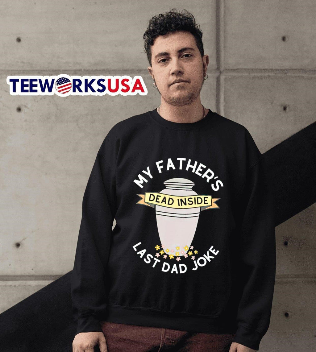 My father's dead inside last dad joke - Adult & Kids T-Shirts, Sweatshirts & Hoodies apparel design preview 3