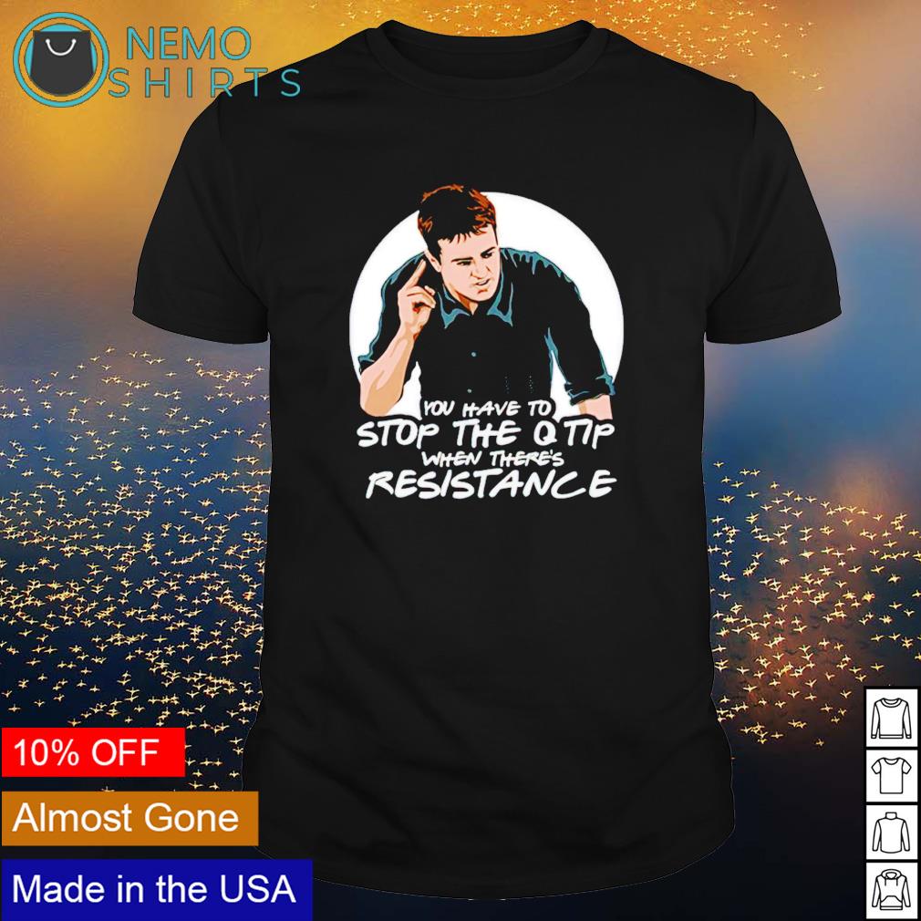 You have to stop the Q tip when there's resistance - Adult & Kids T-Shirts, Sweatshirts & Hoodies apparel design preview 1