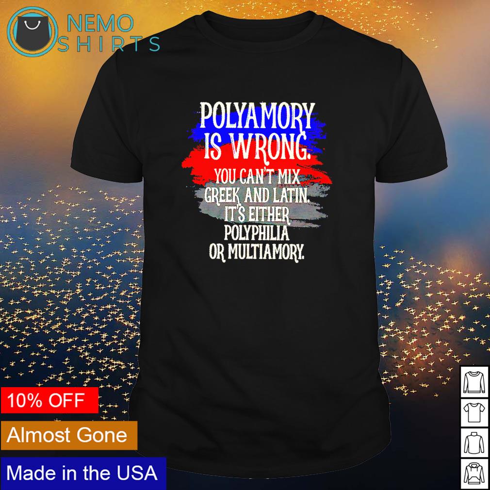 Polyamory is wrong you cant mix greek and latin - Adult & Kids T-Shirts, Sweatshirts & Hoodies apparel design preview 1