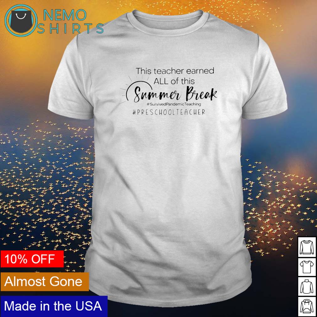 Preschool teacher this earned all of summer break - Adult & Kids T-Shirts, Sweatshirts & Hoodies apparel design preview 1