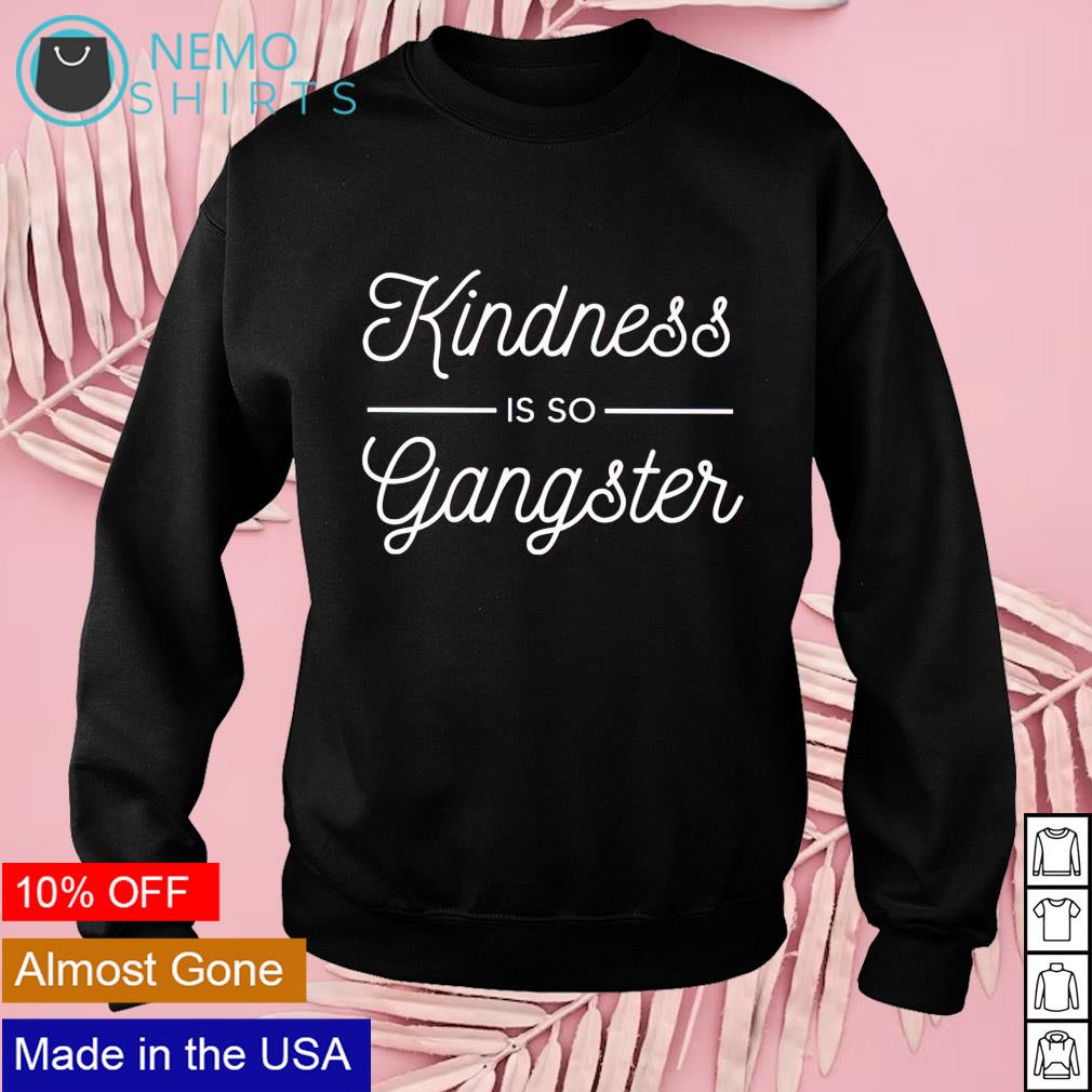 Kindness is so gangster - Adult & Kids T-Shirts, Sweatshirts & Hoodies product image 3