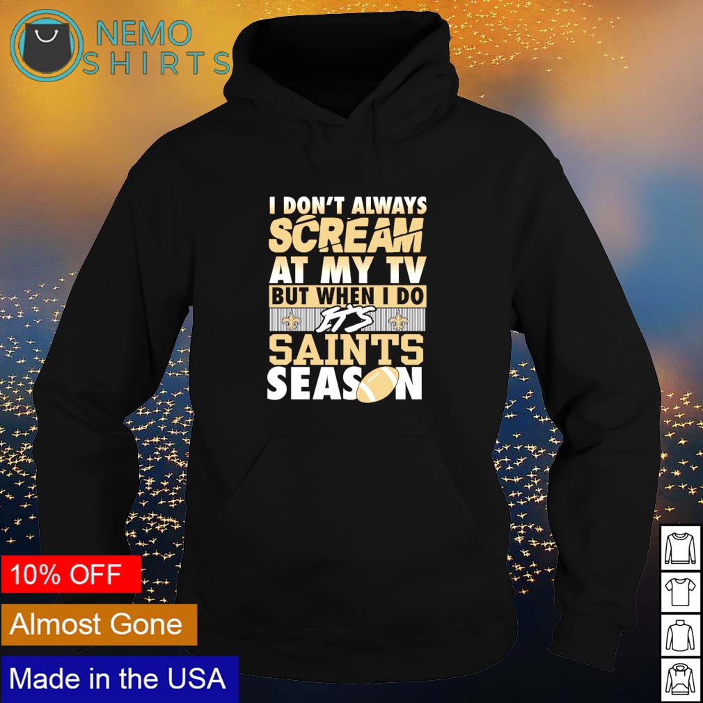 I don't always scream at my TV but when do it's - Adult & Kids T-Shirts, Sweatshirts & Hoodies apparel design preview 2