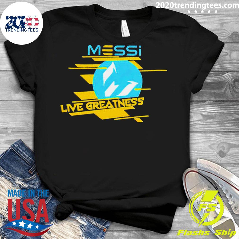Official messi Live Greatness - Adult & Kids T-Shirts, Sweatshirts & Hoodies apparel design preview 3