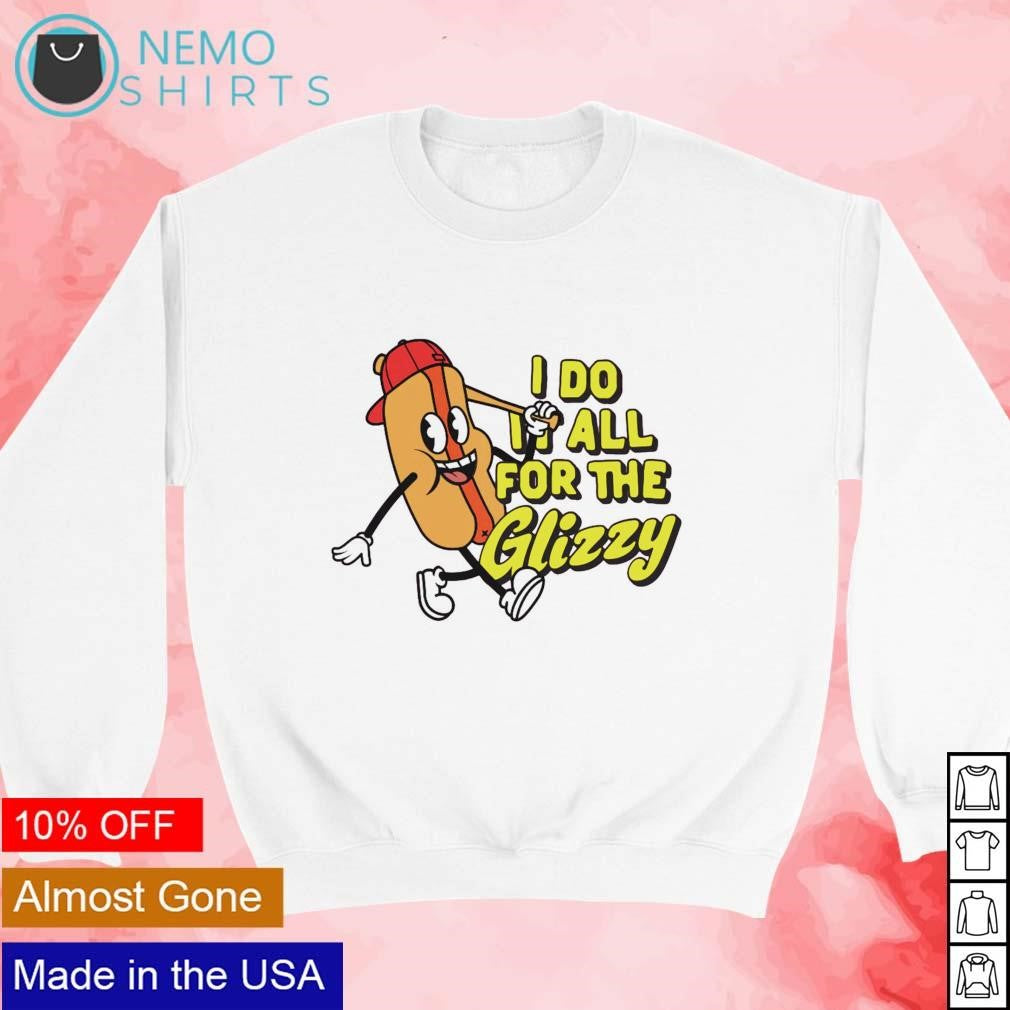 I do it all for the glizzy - Adult & Kids T-Shirts, Sweatshirts & Hoodies apparel design preview 3